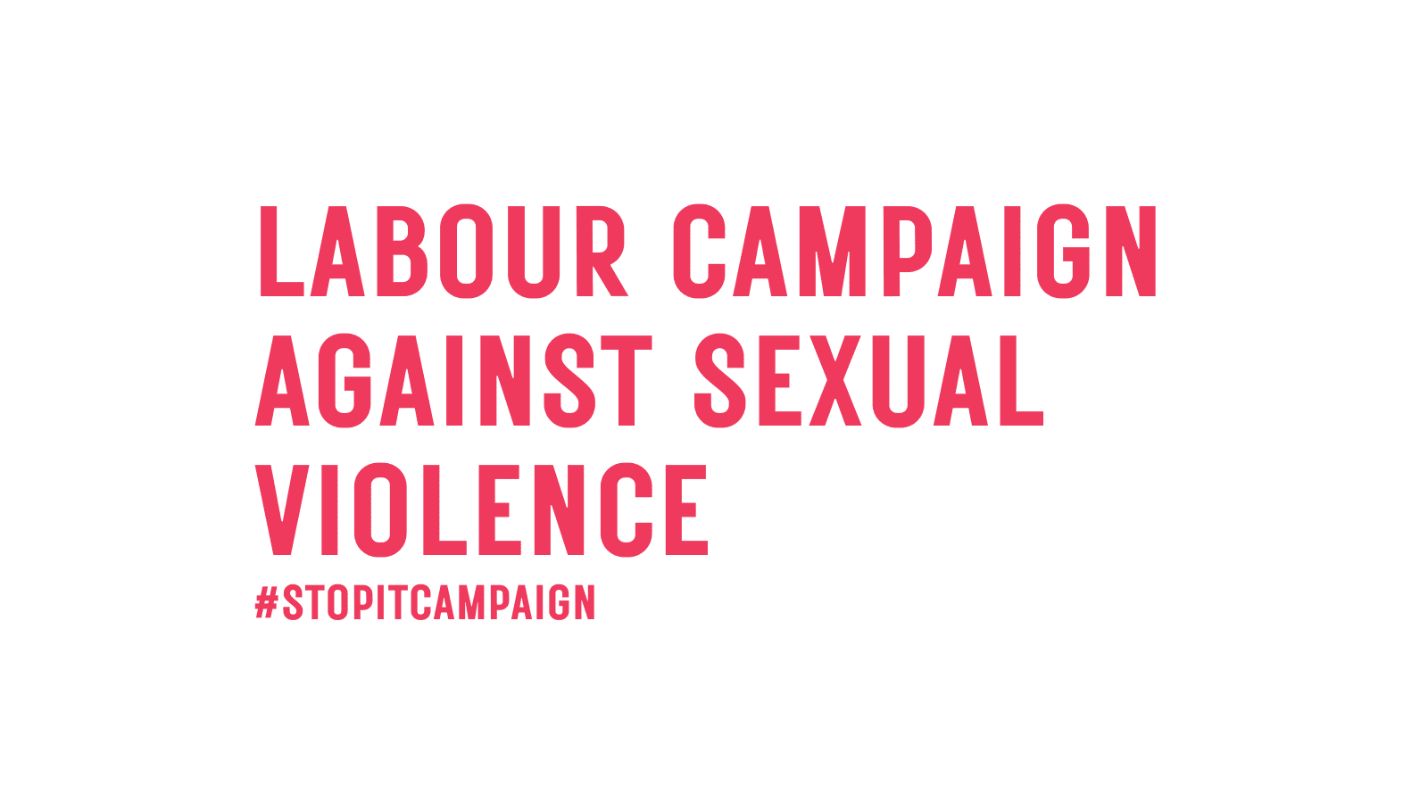 In red the words "Labour Campaign Against Sexual Violence" and under this "#stopitcampaign".